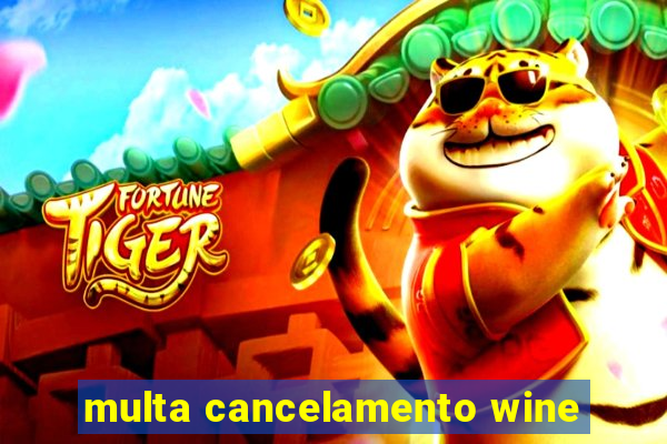 multa cancelamento wine